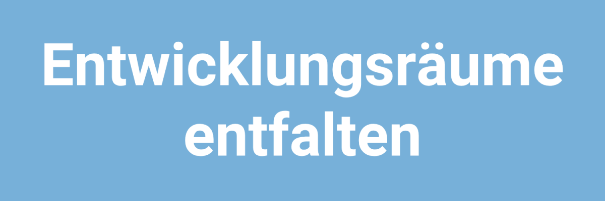 Leitbegriff_Entwicklungsräume entfalten